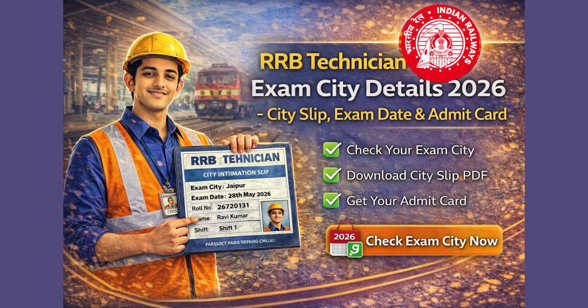 RRB Technician Exam City Details 2026 – City Slip, Exam Date & Admit Card